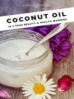 cover image of Coconut Oil is a true Beauty & Health Wonder